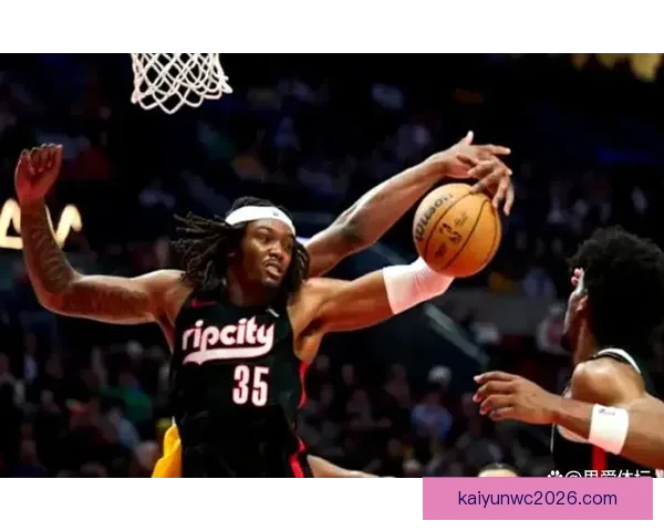 罗威因下背部伤势退出比赛 开拓者官方宣布不会回归